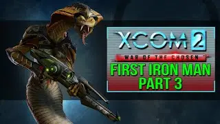 XCOM: 2 - 6 Dead - First Iron man - WoTC - Part 3