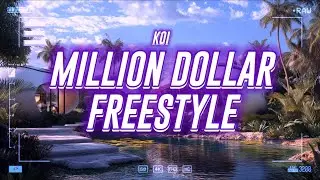 koi - million dollar freestyle [lyrics]