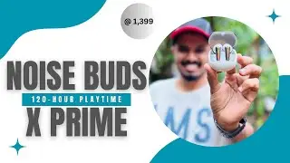 Noise Buds X Prime Unboxing: Premium audio at an unbeatable price