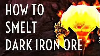WoW Guide - How to Smelt Dark Iron Ore - Mining