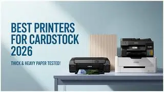 Best Printers for Cardstock 2026 | Top Picks for Thick & Heavy Paper Printing