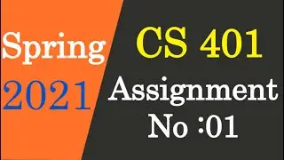 CS 401 Assignment No 1 Solution Spring 2021
