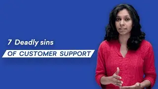 7 DEADLY SINS of customer support | Freshworks Academy