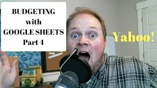 Making a Budget With Google Sheets Part 4