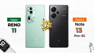 Oppo Reno 11 5G vs Redmi Note 13 Pro+ 5G | Which one should you buy?