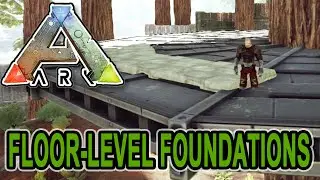 ARK: Survival Evolved - FLOOR-LEVEL FOUNDATIONS TUTORIAL!