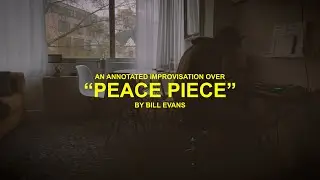 Jazz Piano Improvisation Over Bill Evans’ “Peace Piece” (with annotations)