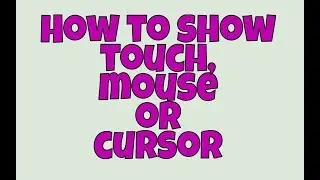 How to show touch pointer, mouse, cursor