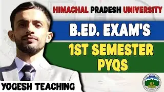 HPU B.Ed. 1st Semester PYQs 🔥| B.Ed. Exams | Yogesh Teaching 