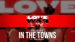 Jay Esco - In The Towns Feat. Ann Marie (Official Lyric Video)