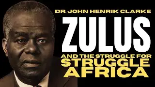 Dr. John Henrik Clarke: Zulus and the Struggle for Southern Africa Lecture