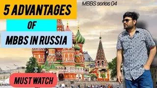 ADVANTAGES OF STUDYING MBBS IN RUSSIA || MBBS RUSSIA || mbbs series #04 #mbbsabroad #neet #russia