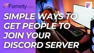 6 Simple Ways to Get People to Join Your Discord Server | Famety