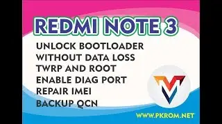 Redmi Note 3 Unlock bootloader+Twrp+Enable Diag+Imei Repair+QCN