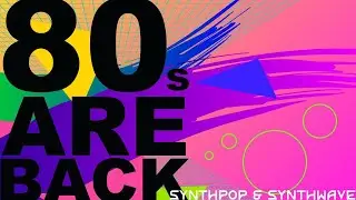 SynthPop - Synthwave - Vocal Synthwave - 80's are Back. Nostalgic visuals to New SynthPop Music