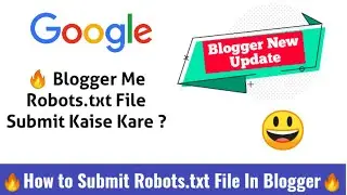 How to Submit Robots.txt File in Blogger | How to Create Robots.txt File | Generate Robots.txt File.