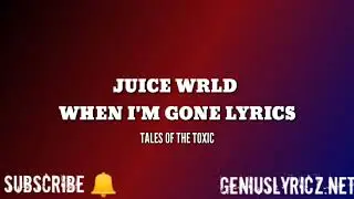 JUICE WRLD WHEN I'M GONE LYRICS