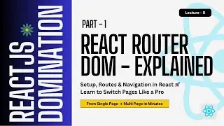 React Router DOM Explained (2025) 🔥 | Setup, Routes & Link Tag in React JS | React JS Course - Lec 9