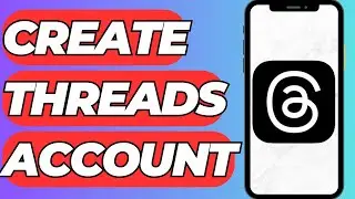 How To Create Threads Account - Full Guide