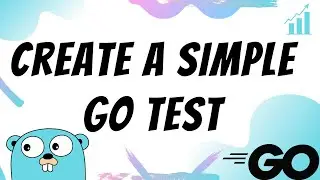 How to Create a Simple Go Test ( Golang Basics )