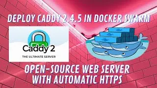 How to deploy Caddy Server 2.4.5 in Docker Swarm Cluster | TUNEIT