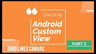 Canvas Android Part 3 | Android Custom View tutorial | Code Utility
