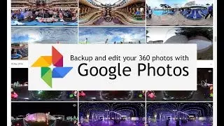 7 features of Google Photos for your 360 photo workflow