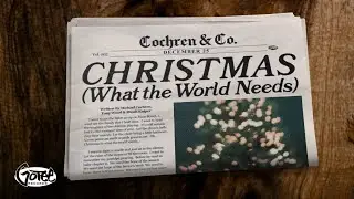 Cochren & Co. - Christmas (What the World Needs) [Lyric Video]