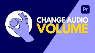 3 Ways to Change Audio Volume in Premiere Pro || Change Audio Levels