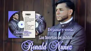 DÉJAME Y VERÁS - RONALD NUÑEZ | Los Favoritos del Público