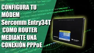 Configura tu módem Sercomm Entry34T como un Router mediante una conexión PPPoE 👨‍💻🌐