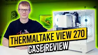 Thermaltake View 270 Review