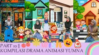 PART 10 || KOMPILASI DRAMA ANIMASI YUMNA