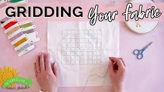 Gridding Your Cross Stitch Fabric | A Beginner's Guide