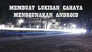 Membuat Foto Lukisan Cahaya Menggunakan Android