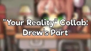 Your Reality (Doki Doki Literature Club) MMV Collab: Drew's Part