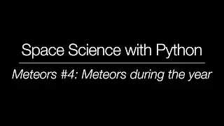Space Science with Python - Meteor Science (4): Meteors during the year