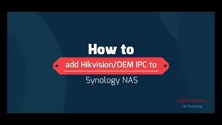 How to add Hikvision IPC to Synology NAS