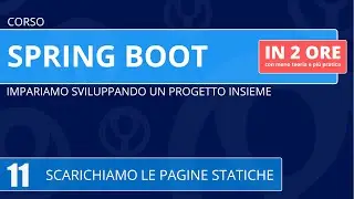 Corso Spring Boot in 2 ore - 11 - Scarichiamo le pagine statiche