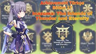 Genshin İmpact Türkçe Achievement / Bölüm 17 / Inazuma: The Islands of Thunder and Eternity