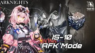 [Arknights] IS-10  Trust Farm AFK Strat