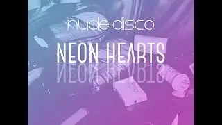 Nude Disco - Neon Hearts (Auxiliary Tha Masterfader Club Mix)