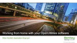 Working Remotely with Bentley OpenUtilities