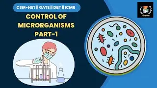CONTROL OF MICROORGANISMS || MICROBIOLOGY CSIR-NET || GATE || DBT || IIT JAM