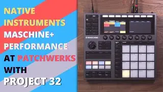 Maschine+ Live Performance with Project 32