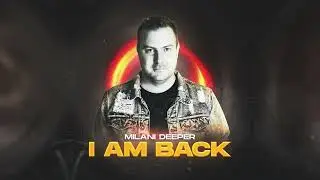 Milani Deeper - I Am Back (Original mix)