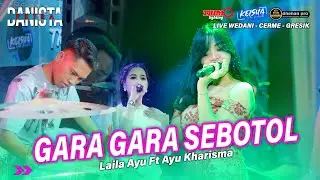 GARA GARA SEBOTOL Laila Ayu & Ayu Kharisma Ft FARIS KENDANG PUTRA DANISTA Live Wedani - Cerme