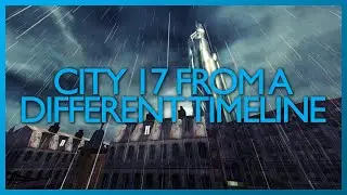 Half Life 2 Beta: City 17 - In A Different Timeline
