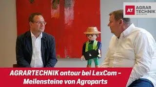 AGRARTECHNIK ontour bei LexCom - Meilensteine von Agroparts