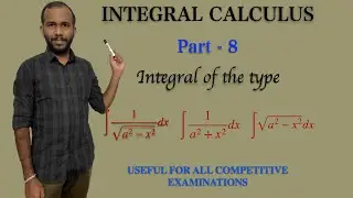 Integral Calculus|Part-8|Types of Integrals|Methods of Integration|Some Special Integrals...